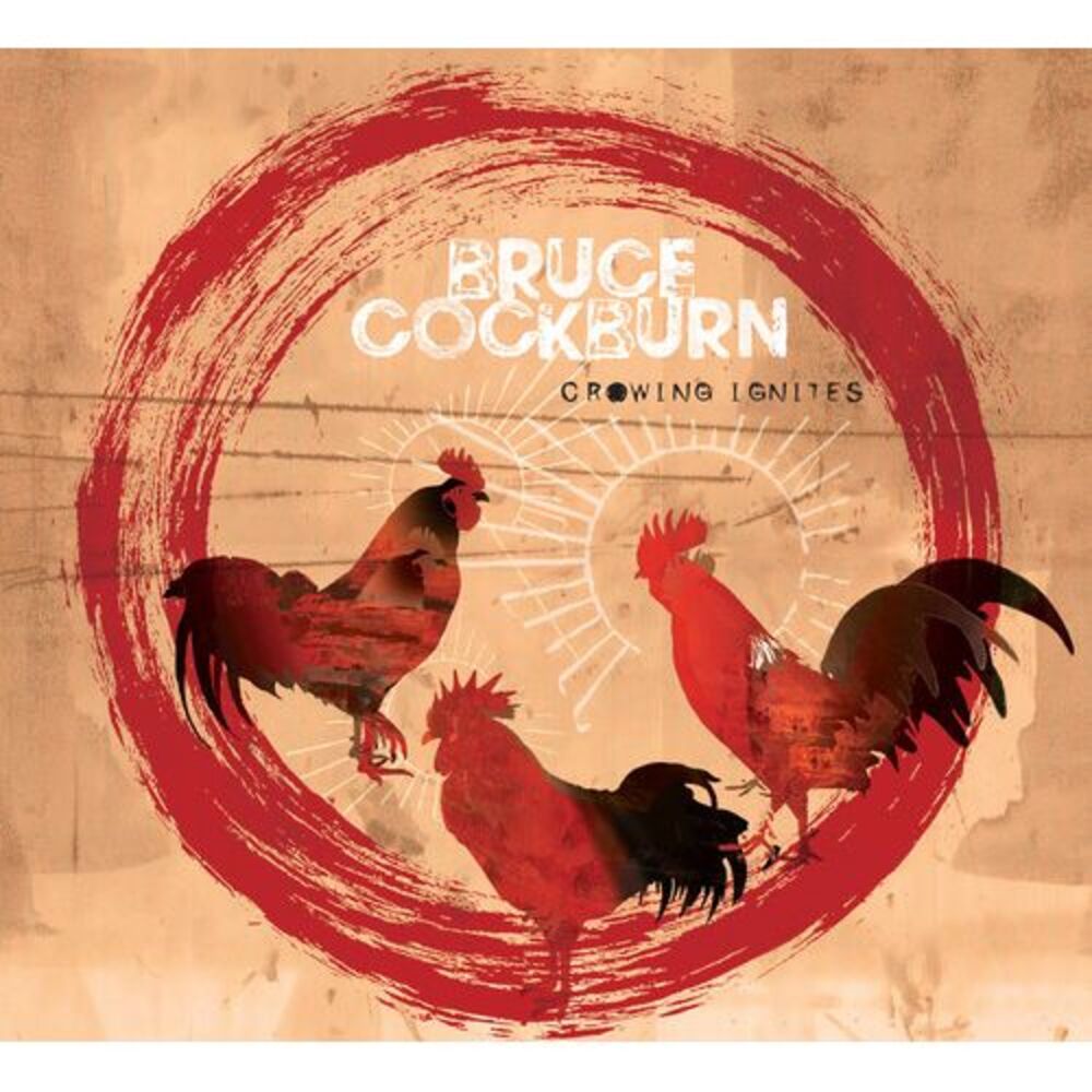 Bruce Cockburn - Crowing Ignites  CD